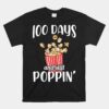 100 Days And Still Poppin Funny Popcorn 100 Days Of School Unisex T-Shirt