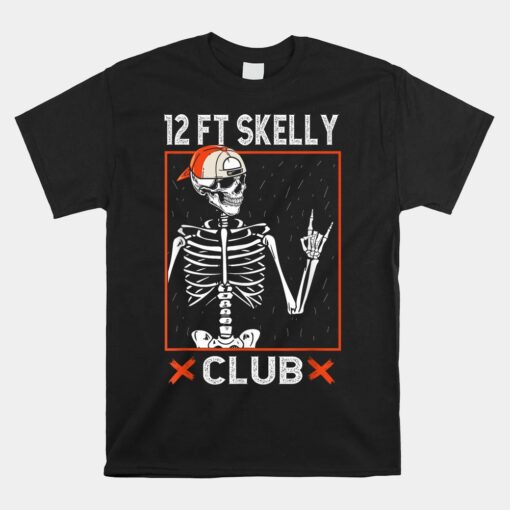 12 Foot Skelly Club Halloween Skeleton Unisex T-Shirt