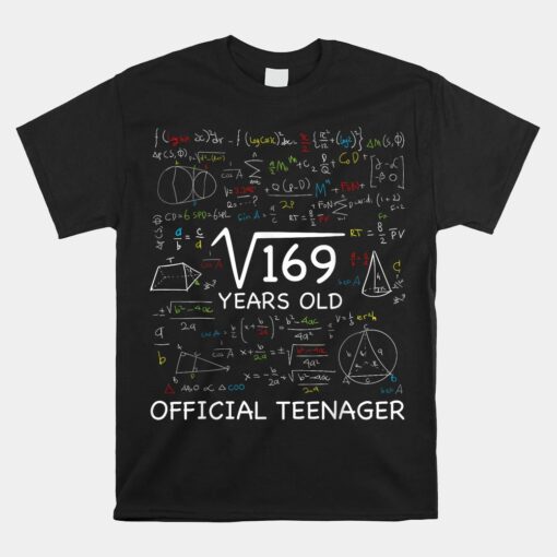 13 Year Old Birthday Official Teenager Square Root Of 169 Unisex T-Shirt