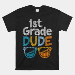 1st Grade Dude Back To School First Grade Student Unisex T-Shirt