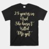 25 Years Of Marriage For Men Gift 25th Wedding Anniversary Unisex T-Shirt