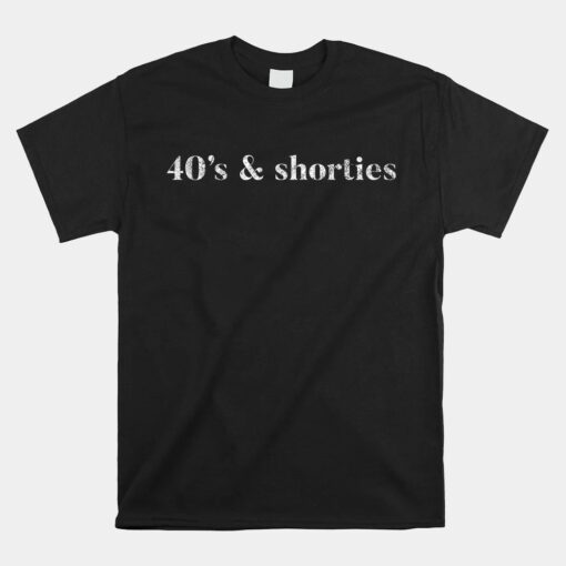 40's And Shorties When Birthday Drinking Is Your Jam Unisex T-Shirt