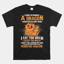 5 Signs That I'm Probably A Dragon Unisex T-Shirt