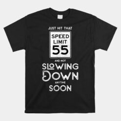 55th Birthday Idea Speed Limit Sign 55 Mph Unisex T-Shirt