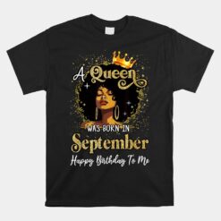 A Queen Was Born In September Black Girl Birthday Afro Woman Unisex T-Shirt