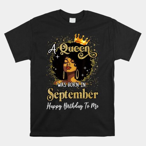 A Queen Was Born In September Black Girl Birthday Afro Woman Unisex T-Shirt