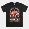 Actually This Is My Circus These Are Monkeys Unisex T-Shirt