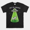 Alien Cow Abduction UFO Area-51 Get In Heifer Unisex T-Shirt