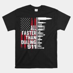 All Faster Than Dialing 911 American Flag Gun Unisex T-Shirt