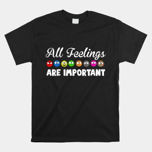 All Feelings Are Important Unisex T-Shirt