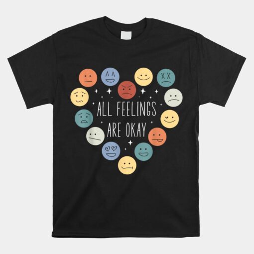 All Feelings Are Okay Mental Health Awareness Month Emotion Unisex T-Shirt