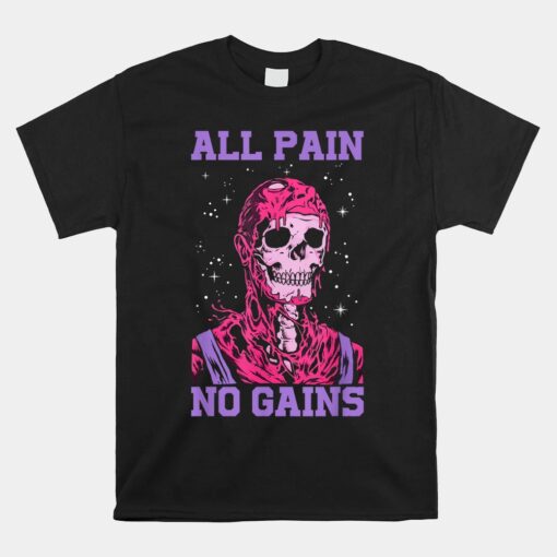 All Pain No Gains Unisex T-Shirt