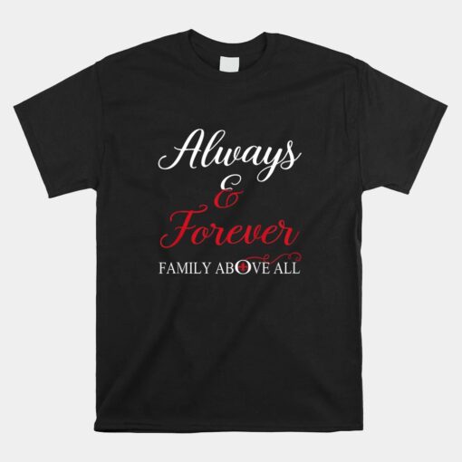 Always And Forever Family Above All Unisex T-Shirt