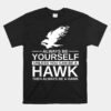 Always Be Yourself Hawk Falcon Bird Unisex T-Shirt