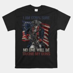 American Flag I Am 1776  Sure No One Will Be Taking My Guns Unisex T-Shirt