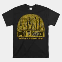 America's National Parks Born To Wander Unisex T-Shirt