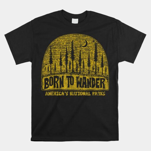 America's National Parks Born To Wander Unisex T-Shirt