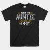 Ant No Auntie Like The One I Got Gifts For Nephew And Niece Unisex T-Shirt