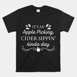 Apple Picking Cider Sipping Kinda Day Unisex T-Shirt