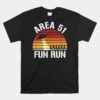 Area 51 Fun Run Unisex T-Shirt I Aliens Ufo Roswell Alien Unisex T-Shirt