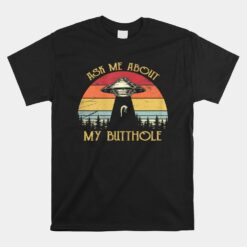 Ask Me About My Butthole Unisex T-Shirt