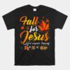 Autumn Fall Jesus He Never Leaves Unisex T-Shirt