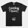 Baby Coming Soon... Funny Pregnancy Announcement And Maternity Unisex T-Shirt