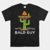 Bald Guy Hair Loss Baldness Humor Saying Unisex T-Shirt