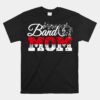 Band Mom Marching Band Mommy Marching Band Mother Funny Unisex T-Shirt