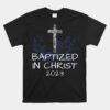 Baptized In Christ 2023 New Christian Baptism Convert Bible Unisex T-Shirt