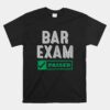 Bar Exam Passed Law Graduates New Lawyers Unisex T-Shirt