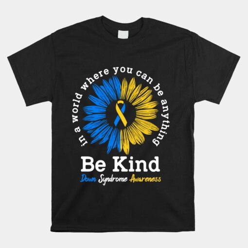 Be Kind Down Syndrome Awareness Ribbon Sunflower Kindness Unisex T-Shirt