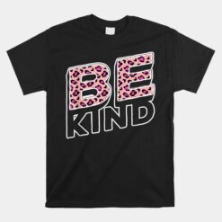 Be Kind Leopard Print Pink Cheetah Kindness Unisex T-Shirt