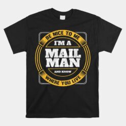 Be Nice To Me I'm A Mailman Funny Postal Worker Unisex T-Shirt