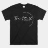 Be Still Faith Religious Jesus Christian Unisex T-Shirt