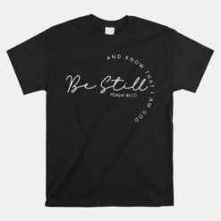 Be Still Faith Religious Jesus Christian Unisex T-Shirt