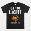 Be The Light Sun Matthew Unisex T-Shirt