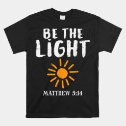 Be The Light Sun Matthew Unisex T-Shirt