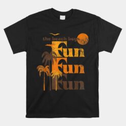 Beach Boys Fun Fun Fun Unisex T-Shirt