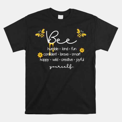 Bee Humble Kind Fun Confident Brave Smart Happy Bumble Bee Unisex T-Shirt