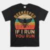 Beekeeper If I Run You Run Vintage Honeybees Apiculture Unisex T-Shirt