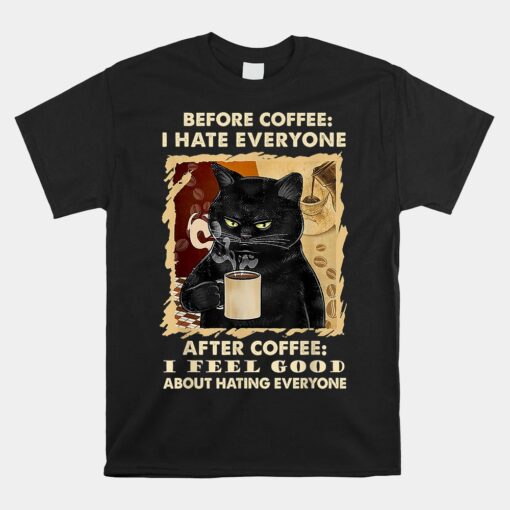 Before Coffee I Hate Everyone After Coffee Black Cat Unisex T-Shirt