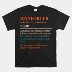 Behavior Analyst ABA Data Analyst Reinforcer Definition Unisex T-Shirt