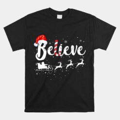 Believe In Santa Claus Believe Christmas Pajama Unisex T-Shirt