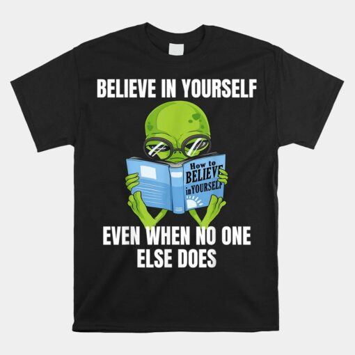 Believe In Yourself Alien Funny Mars Martian Motivation Unisex T-Shirt