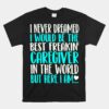 Best Caregiver In The World Unisex T-Shirt