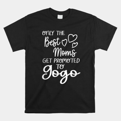 Best Moms Get Promoted To Gogo South African Zulu Grandma Unisex T-Shirt