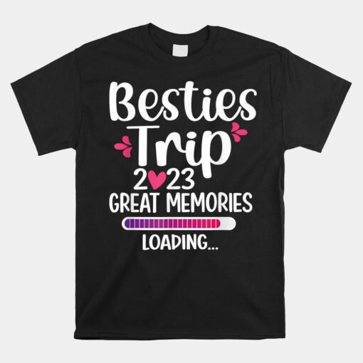 Besties Trip 2023 Best Friend Vacation Besties Travel Unisex T-Shirt