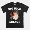 Big Nick Energy Funny Christmas Holidays Santa Claus Unisex T-Shirt