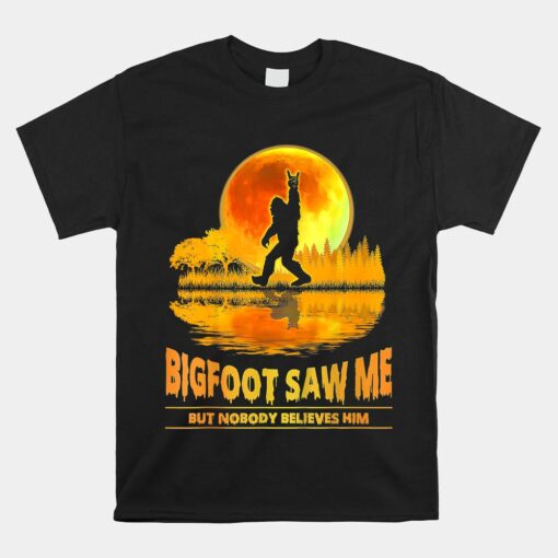 Bigfoot Saw Me But Nobody Believes Him Bigfoot Night Stroll Unisex T-Shirt